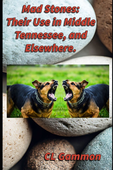 Mad Stones: Their Use in Middle Tennessee, and Elsewhere.