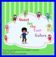 Title: Quest for the Lost Colors, Author: Felice S.C
