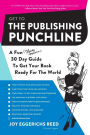 Get to the Publishing Punchline: A Fun (and Slightly Aggressive) 30 Day Guide to Get Your Book Ready for the World