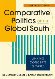 Title: Comparative Politics of the Global South: Linking Concepts and Cases, Author: December Green