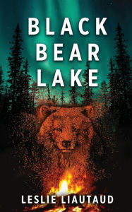 Title: Black Bear Lake, Author: Leslie Liautaud
