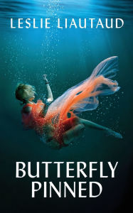 Title: Butterfly Pinned, Author: Leslie Liautaud