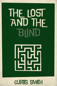 Title: The Lost and the Blind, Author: Curtis Smith