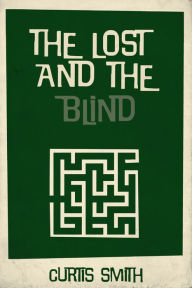 Title: The Lost and the Blind, Author: Curtis Smith