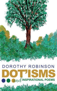 Title: DOT'ISMS & Inspirational Poetry, Author: Dorothy Robinson