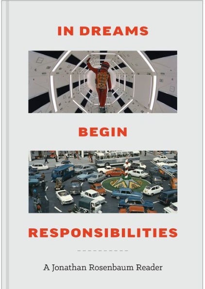 In Dreams Begin Responsibilities: A Jonathan Rosenbaum Reader