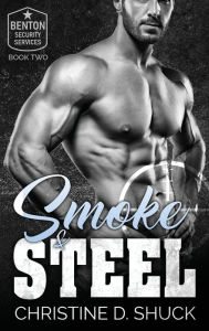 Title: Smoke and Steel, Author: Christine D Shuck