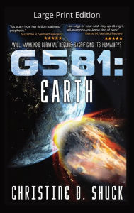 Title: G581 Earth: Large Print Edition, Author: Christine D Shuck