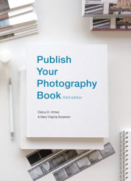 Title: Publish Your Photography Book: Third Edition, Author: Mary Virginia Swanson