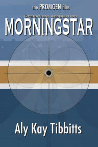 Title: Operation Absolution: Morningstar, Author: Aly Kay Tibbitts