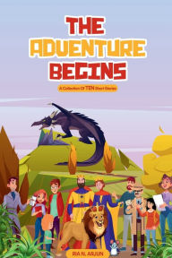 Title: The Adventure Begins: A Collection of TEN Short Stories, Author: Ria Arjun