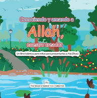 Title: Conociendo y Amando a Alá, Nuestro Creador: Un libro islámico para niños para presentarles a Allah (Dios) en español, Author: Collection The Sincere Seeker Kids