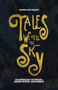 Title: Tales We Tell The Sky, Author: Nicholas Aad