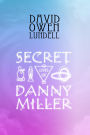 The Secret Lives of Danny Miller