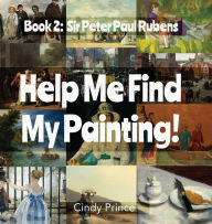Title: Sir Peter Paul Rubens: Find My Painting Book #2, Author: Cindy Prince