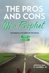 Title: The Pros and Cons of a Prophet: The Mantle and The Mess of The Office, Author: Paul Campbell