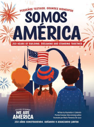 Title: Somos Amï¿½rica: Pequeï¿½os testigos, grandes momentos, Author: Raynelda a Calderon