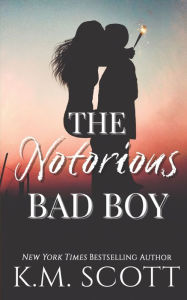 Title: The Notorious Bad Boy, Author: K.M. Scott