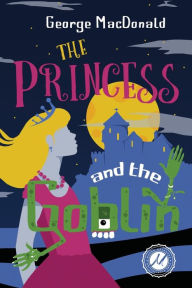 Title: The Princess and the Goblin, Author: George MacDonald