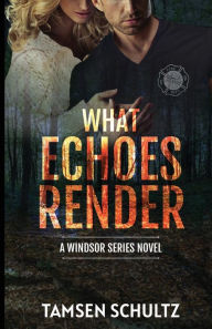 Title: What Echoes Render, Author: Tamsen Schultz