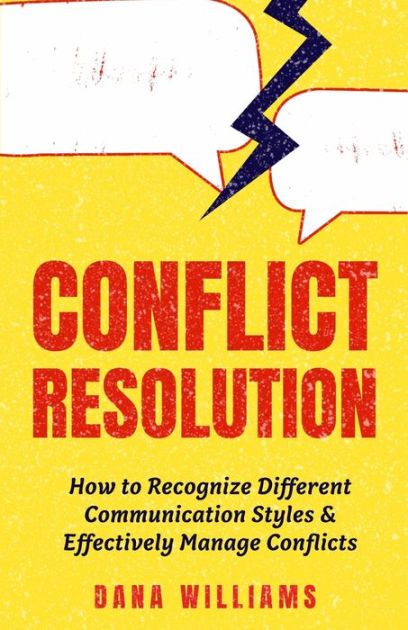 Conflict Resolution: How To Recognize Different Communication Styles 