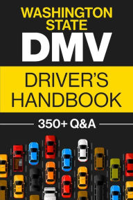 Title: Washington State DMV Driver's Handbook: Practice for the Washington State Permit Test with 350+ Driving Questions and Answers, Author: Honest Prep Co