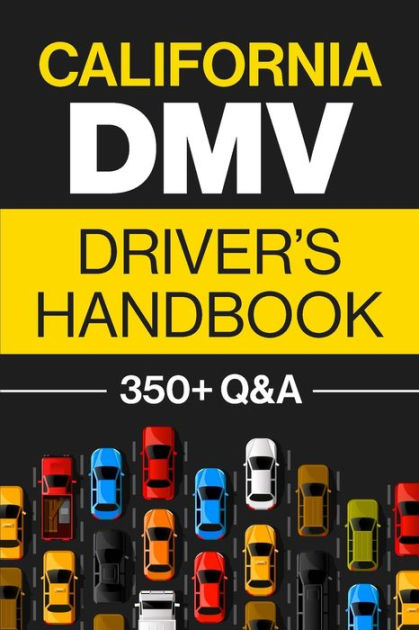 California DMV Driver s Handbook: Practice for the California Permit