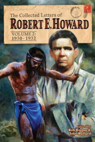 The Collected Letters of Robert E. Howard, Volume 2: Volume 2 1930-1932