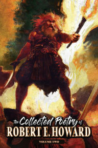 Title: The Collected Poetry of Robert E. Howard, Volume 2, Author: Robert E. Howard