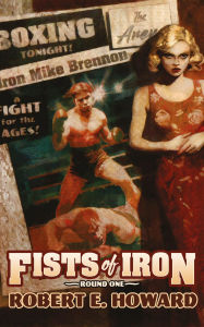Title: Fists of Iron Round One, Author: Robert E. Howard