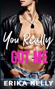 Title: You Really Got Me, Author: Erika Kelly