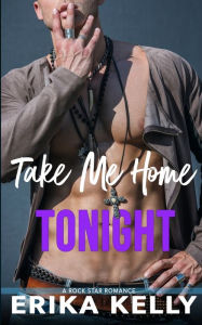 Title: Take Me Home Tonight, Author: Erika Kelly