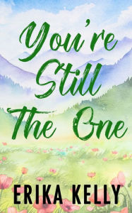 Title: You're Still The One (Alternate Special Edition Cover), Author: Erika Kelly