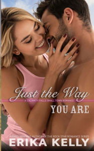 Title: Just The Way You Are, Author: Erika Kelly