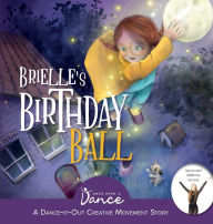 Title: Brielle's Birthday Ball: A Dance-It-Out Creative Movement Story for Young Movers, Author: Once Upon A Dance