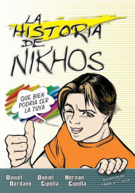 Title: La historia de Nikhos: Que bien podría ser la tuya, Author: Daniel Dardano