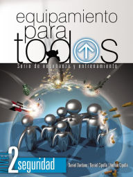 Title: Equipamiento para todos - Nivel 2 Seguridad: Serie de enseñanza y entrenamiento, Author: Daniel Dardano