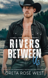 Title: Rivers Between Us: A Small-town Western Romance, Author: Greta Rose West