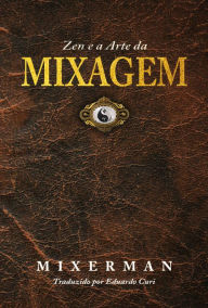 Title: Zen e a Arte da MIXAGEM, Author: Mixerman