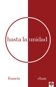 Title: Hasta la unidad / Until Unity, Author: Francis Chan