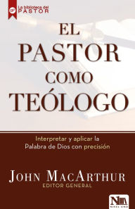 Title: El pastor como teólogo, Author: John MacArthur