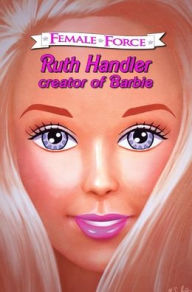 Title: Female Force: Ruth Handler- Creator of Barbie, Author: Tara Broeckel