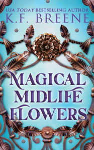 Title: Magical Midlife Flowers, Author: K F Breene