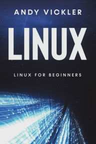 Title: Linux: Linux for Beginners, Author: Andy Vickler