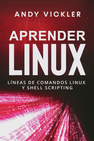 Aprender Linux: Lï¿½neas de comandos Linux y Shell Scripting