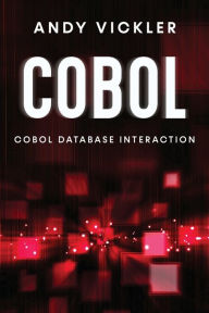 Title: Cobol: Cobol Database Interaction, Author: Andy Vickler