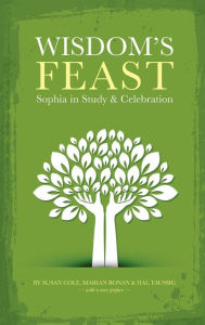 Title: Wisdom's Feast: Sophia in Study and Celebration, Author: Susan Cole