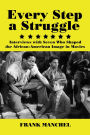 Every Step a Struggle: Interviews with Seven Who Shaped the African-American Image in Movies