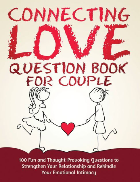 Connecting Love Question Book for Couple: 100 Fun and Thought 