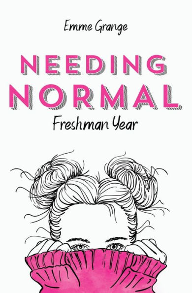 NEEDING NORMAL: Freshman Year
